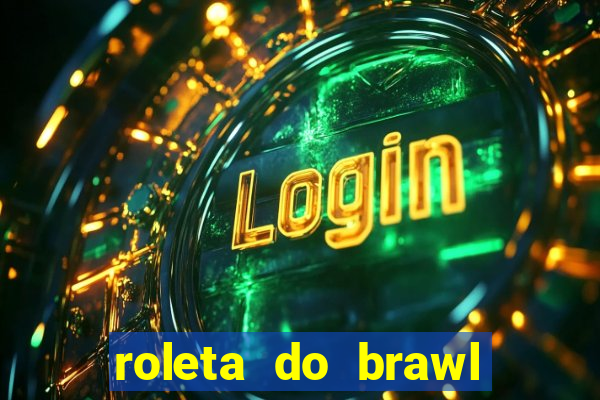 roleta do brawl stars 2024